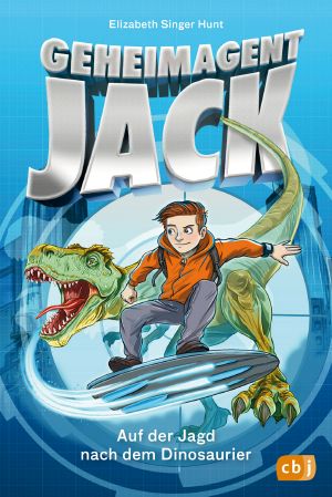 [Die Geheimagent Jack-Reihe Serie 01] • Geheimagent Jack - Auf der Jagd nach dem Dinosaurier